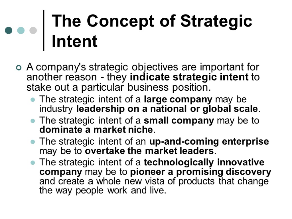 The Concept of Strategic Intent A company's strategic objectives are important for another reason